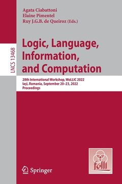 portada Logic, Language, Information, and Computation: 28th International Workshop, Wollic 2022, Ia i, Romania, September 20-23, 2022, Proceedings (en Inglés)