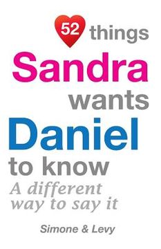 portada 52 Things Sandra Wants Daniel To Know: A Different Way To Say It (en Inglés)