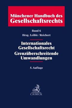 portada Münchener Handbuch des Gesellschaftsrechts bd 6: Internationales Gesellschaftsrecht, Grenzüberschreitende Umwandlungen (en Alemán)