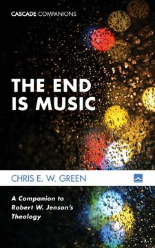 portada The end is Music: A Companion to Robert w. Jenson's Theology (Cascade Companions) (en Inglés)