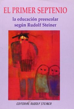 portada El Primer Septenio: La Educación Preescolar Según las Enseñanzas de Rudolf Steiner