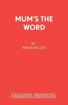 portada Mum's the Word: A Play (en Inglés)