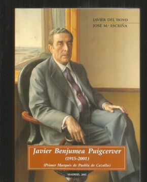 portada JAVIER BENJUMEA PUIGCERVER (1915-2001) (PRIMER MARQUES DE PUEBLA DE CAZALLA)