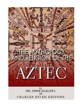 portada The Mythology and Religion of the Aztec (en Inglés)