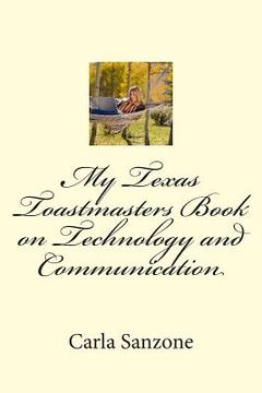 portada My Texas Toastmasters Book on Technology and Communication (en Inglés)