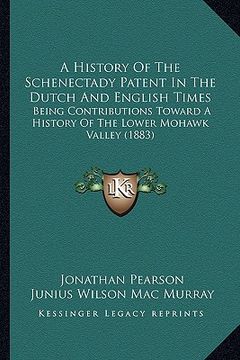 portada a history of the schenectady patent in the dutch and english times: being contributions toward a history of the lower mohawk valley (1883)
