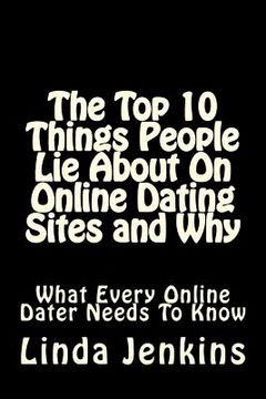 portada The Top 10 Things People Lie About On Online Dating Sites and Why: What Every Online Dater Needs to Know (en Inglés)