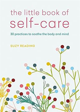 portada The Little Book of Self-Care: 30 Practices to Soothe the Body, Mind and Soul (en Inglés)