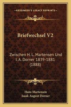 portada Briefwechsel V2: Zwischen H. L. Martensen Und I. A. Dorner 1839-1881 (1888) (en Alemán)