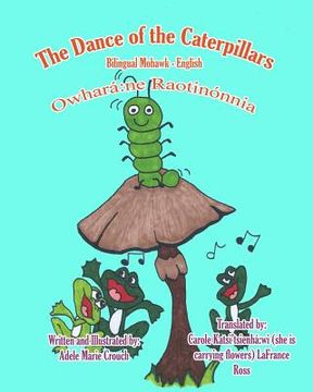 portada The Dance of the Caterpillars Bilingual Mohawk English (in English)