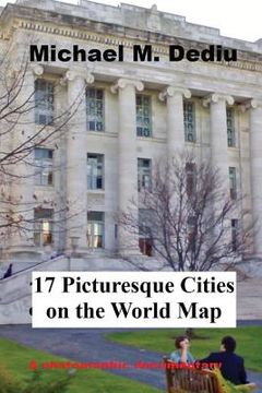 portada 17 Picturesque Cities on the World Map: A photographic documentary (en Inglés)