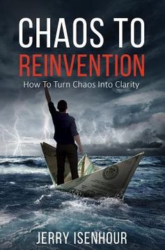 portada Chaos to Reinvention: How to Turn Chaos into Clarity (in English)