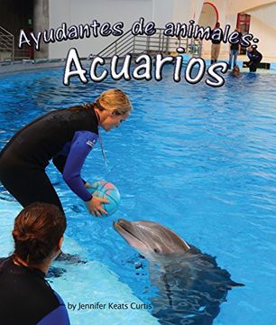 portada Ayudantes de Animales: Acuarios (Arbordale Collection) (in Spanish)