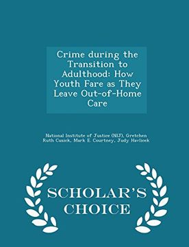 portada Crime during the Transition to Adulthood: How Youth Fare as They Leave Out-of-Home Care - Scholar's Choice Edition