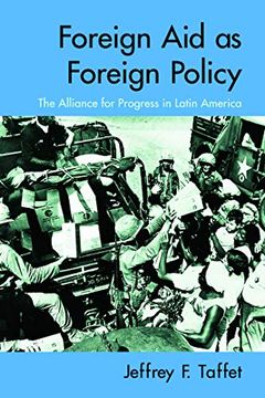 portada Foreign aid as Foreign Policy: The Alliance for Progress in Latin America (en Inglés)