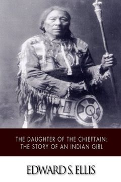 portada The Daughter of the Chieftain: The Story of an Indian Girl