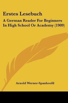 portada erstes lesebuch: a german reader for beginners in high school or academy (1909) (en Inglés)