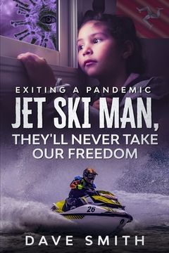 portada Jet Ski Man, They'll never take our Freedom: Exiting a Pandemic