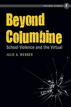 portada Beyond Columbine: School Violence and the Virtual (Violence Studies)