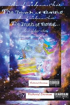 portada The Truth of Being . . .: And Other Shit (en Inglés)