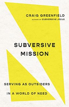 portada Subversive Mission: Serving as Outsiders in a World of Need (en Inglés)