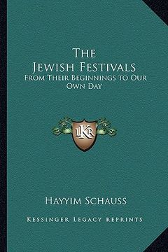 portada the jewish festivals: from their beginnings to our own day (en Inglés)