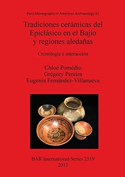 portada Tradiciones cerámicas del Epiclásico en el Bajío y regiones aledañas: Cronología e interacción (BAR International Series)