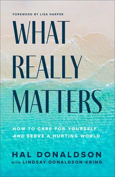 portada What Really Matters: How to Care for Yourself and Serve a Hurting World