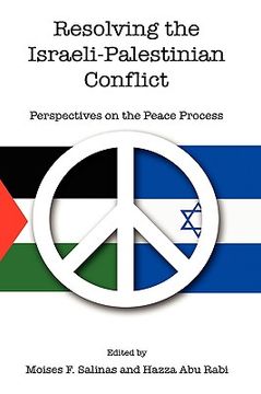 portada resolving the israeli-palestinian conflict: perspectives on the peace process (in English)