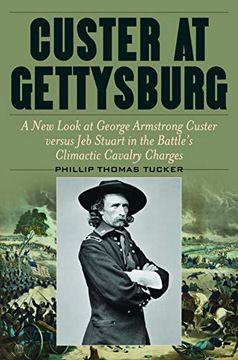 portada Custer at Gettysburg: A new Look at George Armstrong Custer Versus jeb Stuart in the Battle’S Climactic Cavalry Charges (en Inglés)