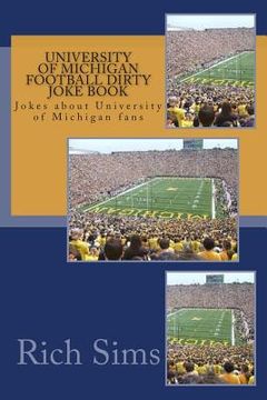 portada University of Michigan Football Dirty Joke Book: Jokes about University of Michigan fans (en Inglés)