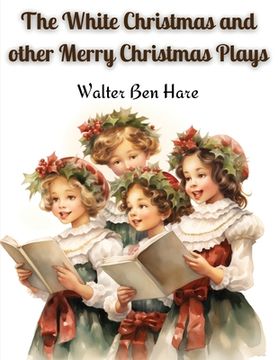portada The White Christmas and other Merry Christmas Plays (en Inglés)