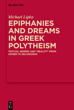 portada Epiphanies and Dreams in Greek Polytheism: Textual Genres and 'Reality' from Homer to Heliodorus 