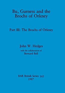 portada Bu, Gurness and the Brochs of Orkney: Part iii - the Brochs of Orkney (165) (British Archaeological Reports British Series) (en Inglés)
