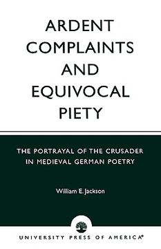 portada ardent complaints and equivocal piety: the portrayal of the crusader in medieval german poetry (en Inglés)