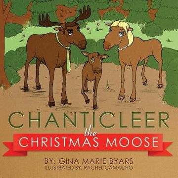 portada Chanticleer, the Christmas Moose (en Inglés)