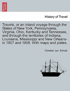 portada travels, or an inland voyage through the states of new york, pennsylvania, virginia, ohio, kentucky and tennessee, and through the territories of indi (en Inglés)