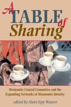 portada a table of sharing: mennonite central committee and the expanding networks of mennonite identity