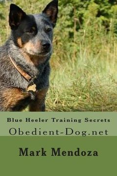 portada Blue Heeler Training Secrets: Obedient-Dog.net (in English)