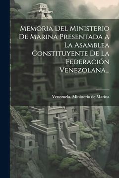 portada Memoria del Ministerio de Marina Presentada a la Asamblea Constituyente de la Federación Venezolana.