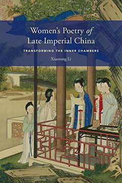 portada Women's Poetry of Late Imperial China: Transforming the Inner Chambers (a China Program Book; Modern Language Initiative) (in English)