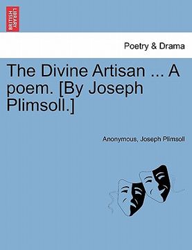 portada the divine artisan ... a poem. [by joseph plimsoll.] (en Inglés)