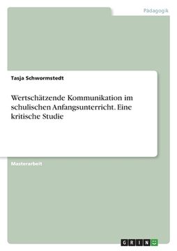 portada Wertschätzende Kommunikation im schulischen Anfangsunterricht. Eine kritische Studie (in German)