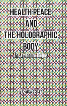 portada Health Peace and the Holographic Body: The Adventure Begins (en Inglés)