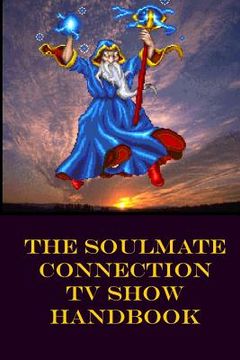 portada The Soulmate Connection TV Show Handbook (en Inglés)