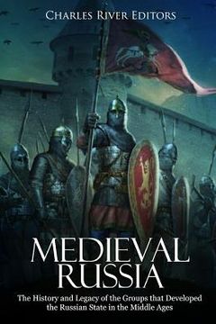 portada Medieval Russia: The History and Legacy of the Groups that Developed the Russian State in the Middle Ages
