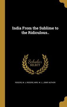 portada India From the Sublime to the Ridiculous.. (in English)