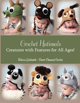 portada Crochet Hatimals: Creatures with Features for All Ages! (en Inglés)