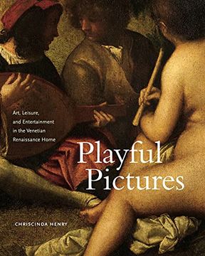 portada Playful Pictures: Art, Leisure, and Entertainment in the Venetian Renaissance Home 