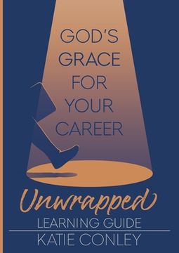 portada God's GRACE for Your Career Unwrapped - Learning Guide (en Inglés)